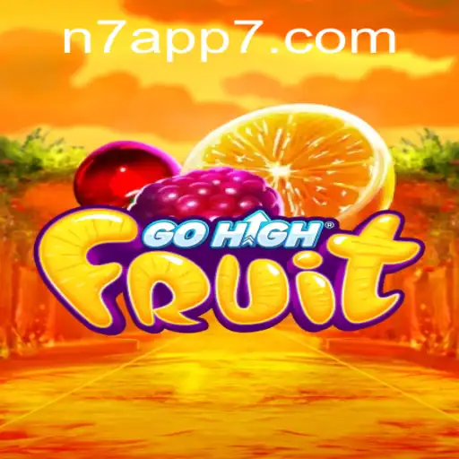 An In-Depth Exploration of GoHighFruit: A Game Revolutionizing the N7APP Scene